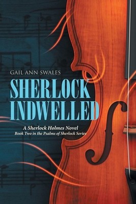 Sherlock Indwelled: A Sherlock Holmes Novel Book Two in the Psalms of Sherlock S