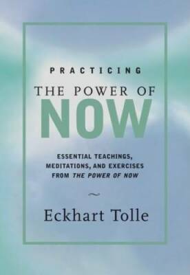 Practicing the Power of Now: Essential Teachings, Meditations, and Exerci - GOOD