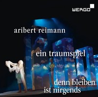 Reimann: Ein Traumspiel/Denn Bleiben Ist Nirgends | Aribert Reimann | Audio-Cd