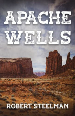 Apache Wells - Paperback NEW Steelman, Rober 01/12/2022