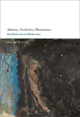 Allen - Adorno Aesthetics Dissonance  On Dialectics in Modernity - h - X555z
