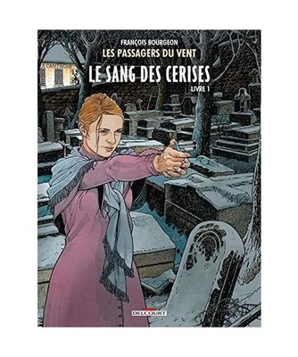 Les Passagers du vent T08: Le sang des cerises - Rue de l'abreuvoir, Bourgeon, F