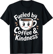 Funny Coffee Lover Fueled by Coffee and Kindness Gift Unisex T-Shirt