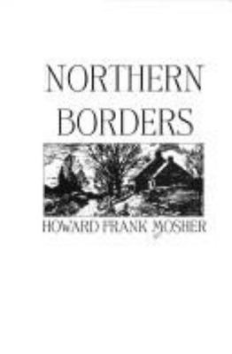 Northern Borders - Howard Frank Mosher, 9780385473378, hardcover