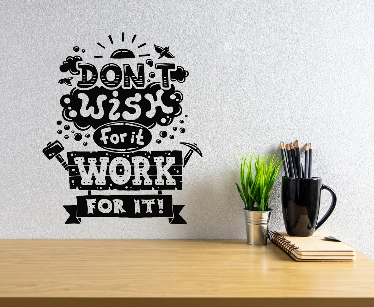 Vinyl Wall Decal Don't Wish For It Work For It Phrase Quote