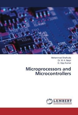 MICROPROCESSORS AND MICROCONTROLLERS By Mohammad Shafivulla & M. A. Naqvi *NEW*