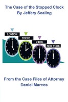 The Case Of The Stopped Clock From The Case Files Of Attorney Daniel Marcos Buch