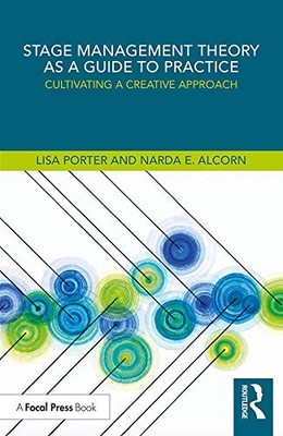STAGE MANAGEMENT THEORY AS A GUIDE TO PRACTICE: By Narda E. Alcorn & Lisa Porter