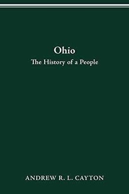 OHIO: THE HISTORY OF A PEOPLE - Paperback, by CAYTON ANDREW R.L. - Good