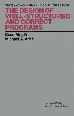 The Design of Well-Structured and Correct Programs