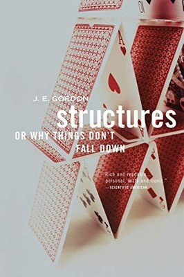 Structures: Or Why Things Don't Fall Down by Gordon, J. E. 0306812835