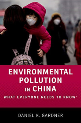 Environmental Pollution in China: What Everyone Needs t - Hardback NEW Gardner,