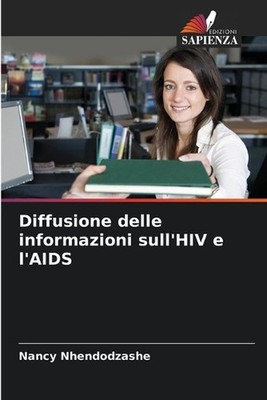 Diffusione delle informazioni sull'HIV e l'AIDS by Nancy Nhendodzashe (Italian)