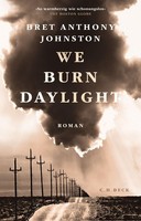 We Burn Daylight Bret Anthony Johnston