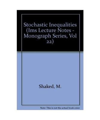 Stochastic Inequalities [Ims Lecture Notes - Monograph Series, Vol 22], Shaked, 