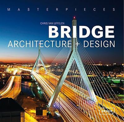 Masterpieces: Bridge Architecture and Design (Masterpiece Series), Uffelen, Chri