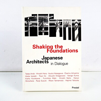 Shaking the Foundations: Japanese Architects in Dialogue