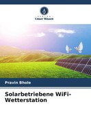 Pravin Bhole | Solarbetriebene Wifi-Wetterstation | Taschenbuch | Deutsch (2022)