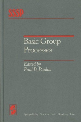 Paul B Paulus / Basic Group Processes Springer Series in Social Psychology 1st