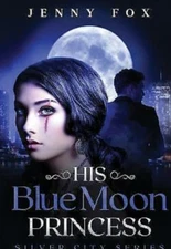 His Blue Moon Princess Paranormal Werewolf Romance Jenny Fox Silver City PB 2020