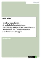 Genderdynamiken Im Grundschullehramtsstudium. Auswirkungen Des Ungleichgewichts