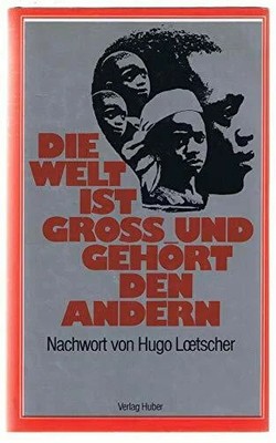 Die Welt ist gross und gehört den andern.: Lesebuch der Buch Huber Verlag