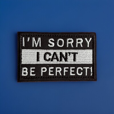 Tactical Hook and Loop Morale Patch “I’m Sorry I Can’t Be Perfect ” | eBay