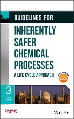 Guidelines for Inherently Safer Chemical Processes    A Life Cycle Approach, Th 