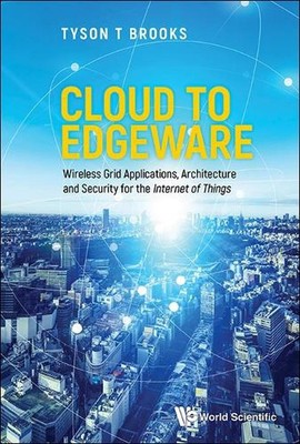 Cloud To Edgeware: Wireless Grid Applications, Architecture And Security For The