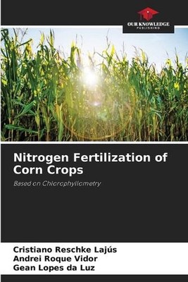Nitrogen Fertilization of Corn Crops by Cristiano Reschke Laj?s Paperback Book