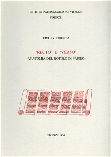 Turner,Eric G. - Recto e verso: anatomia del rotolo di papiro.