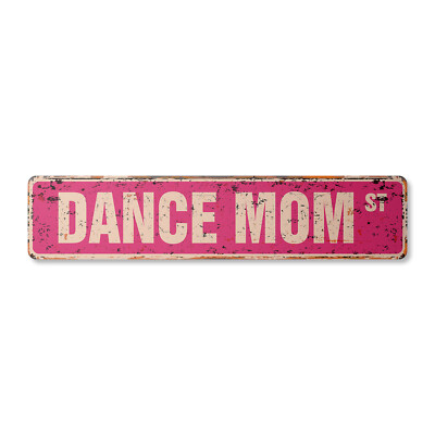 DANCE MOM Vintage Street Sign ballet tap ballroom lessons teacher Indoor Outdoor