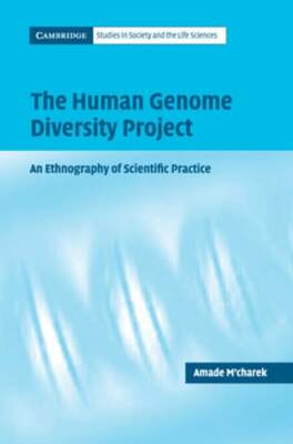 The Human Genome Diversity Project: An Ethnography of Scientific Practice: New