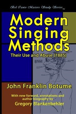 Modern Singing Methods 1885 : Bel Canto Masters Study Series, Paperback by Bo...