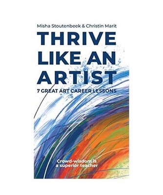 Thrive like an Artist: 7 Great art career lessons learned from 1000 interviews w