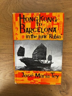 Hong Kong to Barcelona in the Junk Rubia by Jose Maria Tey 1st UK Ed 1962 HBDJ