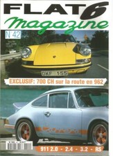 FLAT 6 MAGAZINE N°42 700 CH EN 962 / 911 2.0 - 2.4 - 3.2 - RS / 911 CLUBSPORT