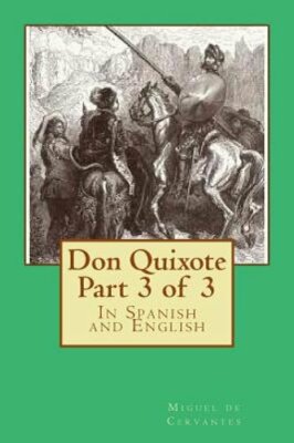 Don Quixote Part 3 of 3: In Spanish and English by John Ormsby: New