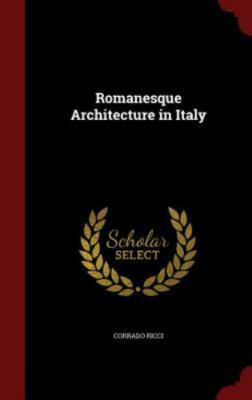 Romanesque Architecture in Italy Ricci, Corrado