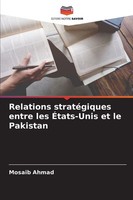 Mosaib Ahmad | Relations StratéGiques Entre Les ÉTats-Unis Et Le Pakistan | Buch