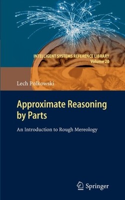 Polkowski - Approximate Reasoning by Parts   An Introduction to Rough  - X555z