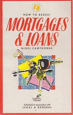 Wie man Hypotheken und Darlehen bewertet (Sie & Ihr Geld) - Cawthorne, Nigel