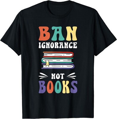 Funny ''Ban Ignorance Not Books '' - I Read Banned Books Gift Unisex T-Shirt