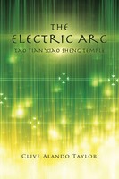 The Electric ARC Tao Tian Xiao Sheng Temple Clive Alando Taylor Taschenbuch 2013