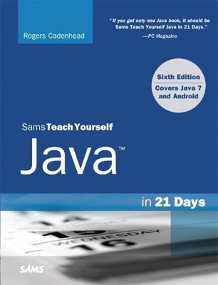 Sams Teach Yourself Java in 21 Days (Covering Java 7 and Android) by Cadenhead
