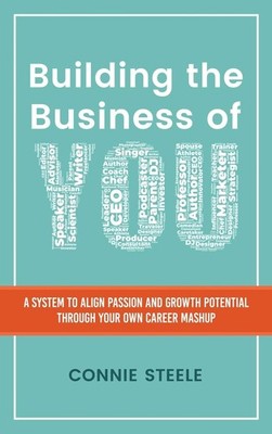 Building the Business of You: A System to Align Passion and Growth Potential...