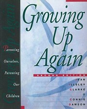 Growing Up Again: Parenting Ourselves, Parenting Our Children by Clarke New +