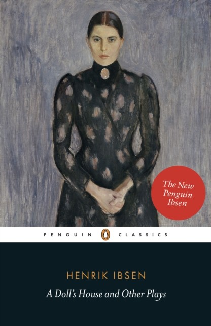 A Doll's House and Other Plays by Henrik Ibsen (Paperback Book)