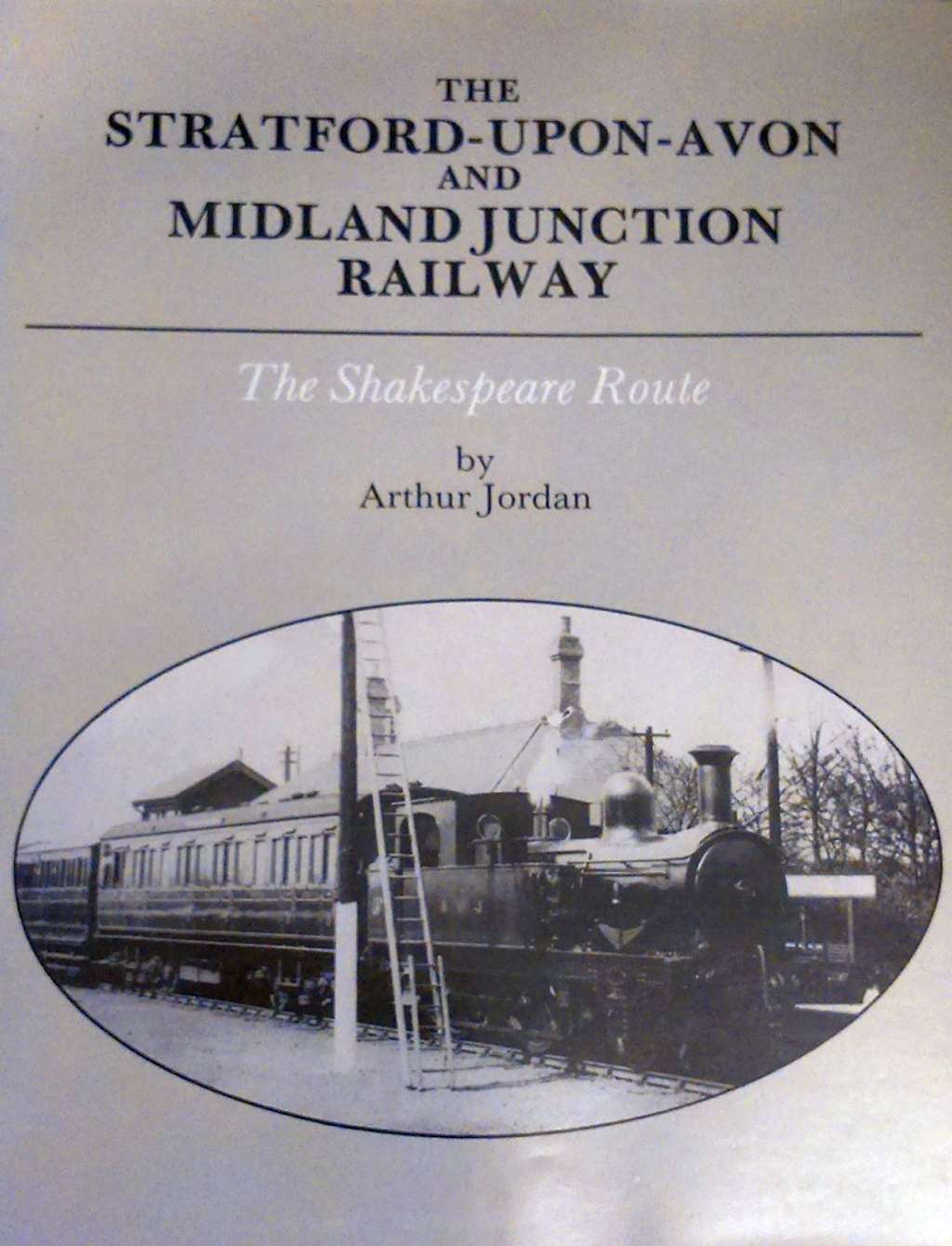 Stratford-upon-Avon and Midland Junction Railway: The Shakespeare Route, Jordan,