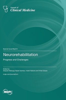 Akiyoshi Matsugi Naoki Yoshida Yohei Okada Neurorehabilitation (Hardback)